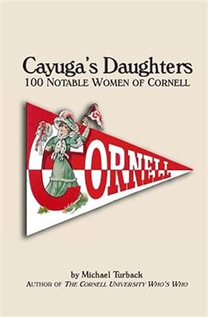 Seller image for Cayuga's Daughters : 100 Notable Women of Cornell for sale by GreatBookPrices