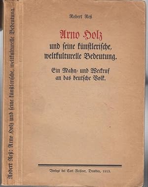 Seller image for Arno Holz und seine knstlerische, weltkulturelle Bedeutung. Ein Mahn- und Weckruf an das deutsche Volk. for sale by Antiquariat Carl Wegner