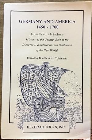 Germany and America 1450-1700: Julius Friedrich Sachse's History of the German Role in the Discov...
