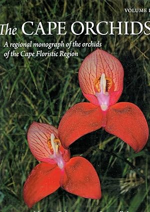 The CAPE ORCHIDS. A regional monograph of the orchids of the Cape Floristic Region. (Volume 1 & V...