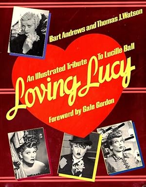 Imagen del vendedor de Loving Lucy: An Illustrated Tribute to Lucille Ball a la venta por LEFT COAST BOOKS