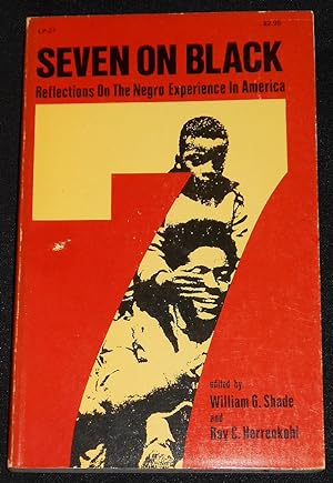 Bild des Verkufers fr Seven on Black: Reflections on the Negro Experience in America; Edited by William G. Shade and Roy C. Herrenkohl zum Verkauf von Classic Books and Ephemera, IOBA