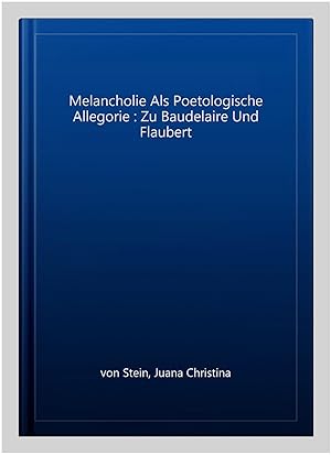 Bild des Verkufers fr Melancholie Als Poetologische Allegorie : Zu Baudelaire Und Flaubert -Language: german zum Verkauf von GreatBookPrices