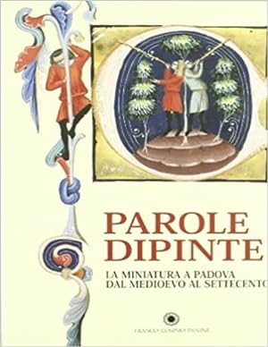 Bild des Verkufers fr Parole dipinte. La Miniatura a Padova dal Medioevo al Settecento zum Verkauf von FIRENZELIBRI SRL
