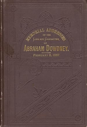 Memorial Addresses on the Life and Character of Abraham Dowdney, (A Representative From (New York...