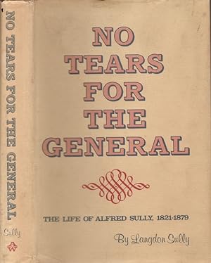 Seller image for No Tears for the General. The life of Alfred Sully, 1821-1879 Foreword by Ray Allewn Billington. Western Biography Series for sale by Americana Books, ABAA