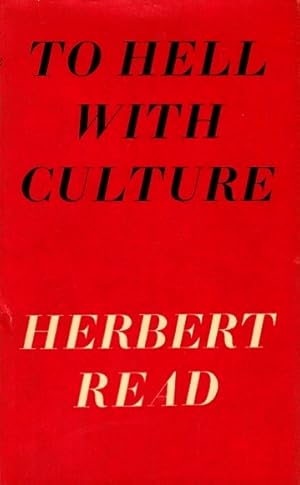 To Hell with Culture and Other Essays on Art and Society