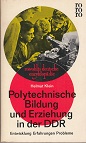 Polytechnische Bildung und Erziehung in der DDR. Entwicklung, Erfahrungen, Probleme.