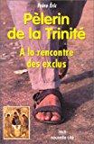 Seller image for Plerin De La Trinit :  La Rencontre Des Exclus for sale by RECYCLIVRE