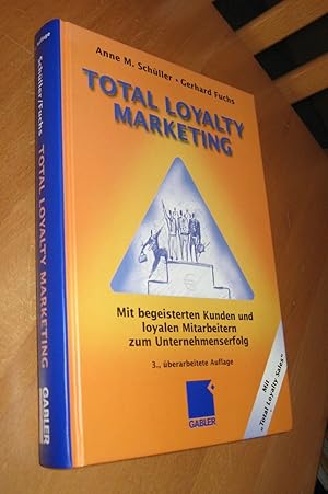 Bild des Verkufers fr Total Loyality Marketing - mit begeisterten Kunden und loyalen Mitarbeitern zum Unternehmenserfolg zum Verkauf von Dipl.-Inform. Gerd Suelmann