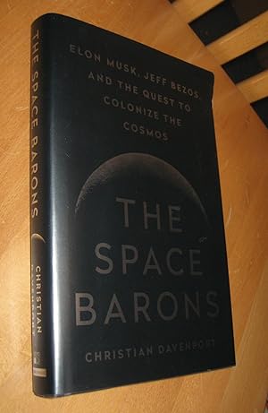 Bild des Verkäufers für The Space Barons - Elon Musk, Jeff Bezos, and the Quest to colonize the cosmos zum Verkauf von Dipl.-Inform. Gerd Suelmann