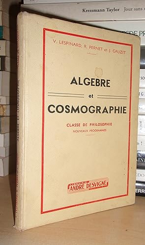 Seller image for ALGEBRE ET COSMOGRAPHIE : Classe de philosophie - Edition refondue conforme au programme 1957 for sale by Planet's books