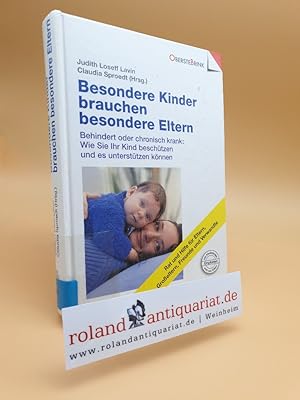 Imagen del vendedor de Besondere Kinder brauchen besondere Eltern : behindert oder chronisch krank: wie Sie Ihr Kind beschtzen und es untersttzen knnen ; [Rat und Hilfe fr Eltern, Groeltern, Freunde und Verwandte] / Judith Loseff Lavin. Claudia Sproedt (Hrsg.). Aus dem Amerikan. bertr. von Ingrid Hoffmann a la venta por Roland Antiquariat UG haftungsbeschrnkt