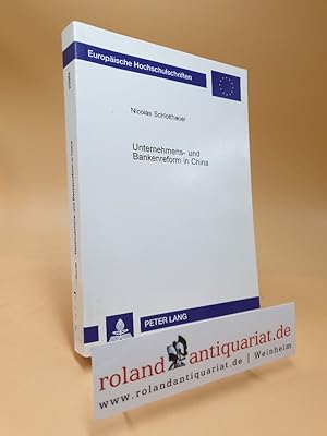 Imagen del vendedor de Unternehmens- und Bankenreform in China : der Einfluss staatlicher Eingriffe auf die Unternehmens- und Finanzsystementwicklung / Europische Hochschulschriften / Reihe 5 / Volks- und Betriebswirtschaft ; Bd. 2969 a la venta por Roland Antiquariat UG haftungsbeschrnkt