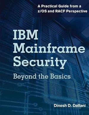Bild des Verkufers fr IBM Mainframe Security : Beyond the Basics: A Practical Guide from a z/OS and RACF Perspective zum Verkauf von GreatBookPrices