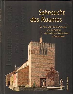 Bild des Verkufers fr Sehnsucht des Raumes. St. Peter und Paul in Dettingen und die Anfnge des modernen Kirchenbaus in Deutschland. zum Verkauf von Antiquariat Neue Kritik