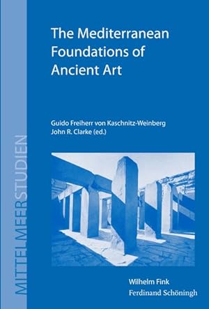 The Mediterranean Foundations of Ancient Art. (Mittelmeerstudien)