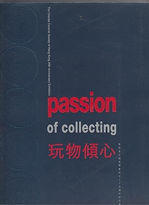 Imagen del vendedor de PASSION OF COLLECTING.The Oriental Society of Hong Komg 25th Anniversary Exhibition a la venta por BOOK NOW