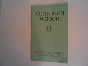 Seller image for Vertrauen wagen. Kirchentagsliederheft zum Lutherjahr for sale by ANTIQUARIAT FRDEBUCH Inh.Michael Simon