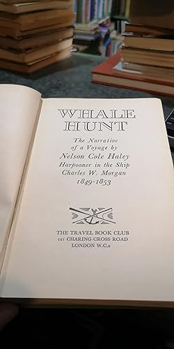Seller image for Whale Hunt: The Narrative of a Voyage by Nelson Cole Haley, Harpooner in the Ship Charles W Morgan, 1849-1853 for sale by SGOIS
