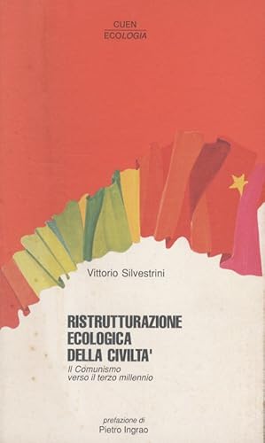 Imagen del vendedor de Ristrutturazione ecologica della civilt. Il Comunismo verso il terzo millennio. Prefazione di Pietro Ingrao. a la venta por Libreria Oreste Gozzini snc