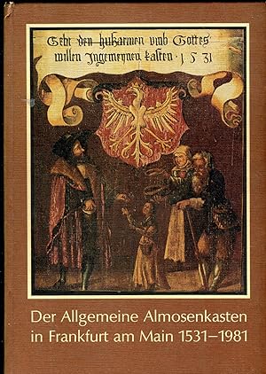 Der Allgemeine Almosenkasten in Frankfurt am Main 1531-1981