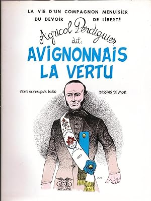 La vie d'un compagnon menuisier du Devoir de la Liberté dit : Avignonais la Vertu
