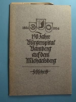 1804 - 1954. 150 Jahre Bürgerspital Bamberg auf dem Michaelsberg. Festschrift.