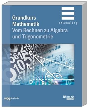 Bild des Verkufers fr Grundkurs Mathematik : Vom Rechnen zu Algebra und Trigonometrie zum Verkauf von AHA-BUCH GmbH