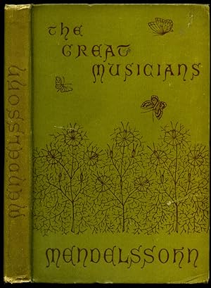 Immagine del venditore per The Great Musicians | Mendelssohn [A Series of Biographies of the Great Musicians No. 3] venduto da Little Stour Books PBFA Member