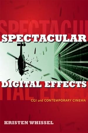 Immagine del venditore per Spectacular Digital Effects: CGI and Contemporary Cinema by Whissel, Kristen [Hardcover ] venduto da booksXpress