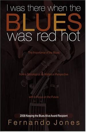 Immagine del venditore per I WAS THERE WHEN THE BLUES WAS RED HOT by Jones, F. [Paperback ] venduto da booksXpress