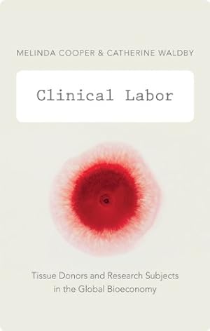 Imagen del vendedor de Clinical Labor: Tissue Donors and Research Subjects in the Global Bioeconomy (Experimental Futures) by Cooper, Melinda, Waldby, Catherine [Hardcover ] a la venta por booksXpress