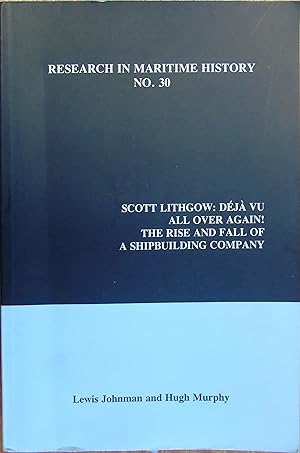 Seller image for Scott Lithgow: Dej Vu All Over Again! The Rise and Fall of a Shipbuilding Company (Research in Maritime History LUP) for sale by Hanselled Books