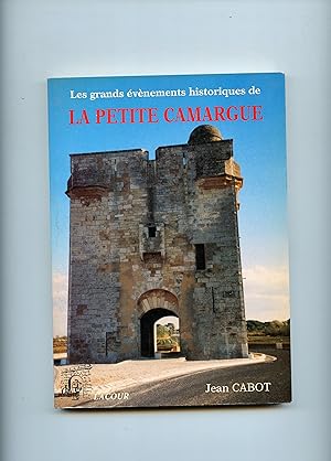 Les Grands événements historiques de LA PETITE CAMARGUE "la litoraria" (ESPACES, POUVOIRS et RELI...