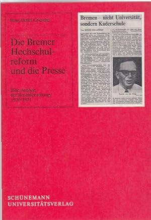 Die Bremer Hochschulreform und die Presse : eine Analyse d. Berichterstattung 1970 - 1971. Studie...