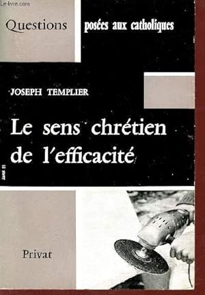 Bild des Verkufers fr Le sens chrtien de l'efficacit - Collection questions poses aux catholiques. zum Verkauf von Le-Livre