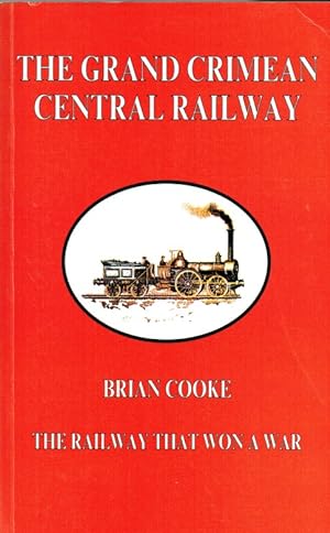 Seller image for THE GRAND CRIMEAN CENTRAL RAILWAY (REVISED EDITION) for sale by Paul Meekins Military & History Books