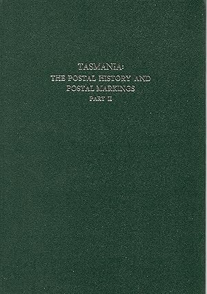 Seller image for Tasmania: The Postal History and Postal Markings, Part II for sale by Cher Bibler