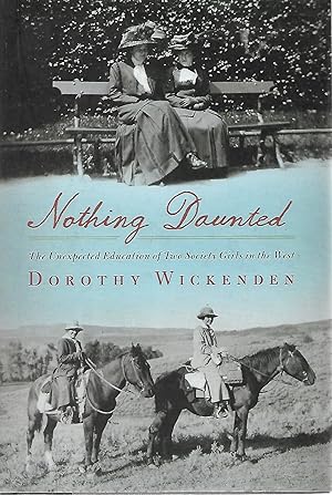 Seller image for Nothing Daunted: The Unexpected Education of Two Society Girls in the West for sale by Cher Bibler