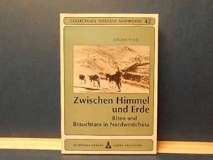 Bild des Verkufers fr Zwischen Himmel und Erde. Riten und Brauchtum in Nordwestchina Gesammelte Aufstze zum Verkauf von Eugen Kpper