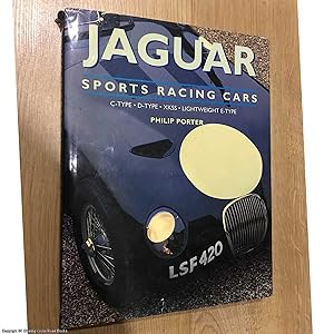 Jaguar Sports Racing Cars: C-Type, D-Type, XKSS, Lightweight E-Type