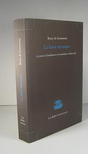 Seller image for Le latin mystique. Les potes de l'antiphonaire et la symbolique au Moyen ge for sale by Librairie Bonheur d'occasion (LILA / ILAB)