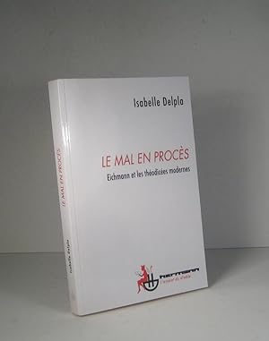 Image du vendeur pour Le mal en procs. Eichmann et les thodices modernes mis en vente par Librairie Bonheur d'occasion (LILA / ILAB)