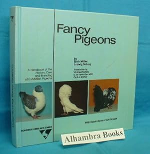 Image du vendeur pour Fancy Pigeons: A Handbook of the History, Care and Breeding of Exhibition Pigeons, with Illustrations of 229 Breeds mis en vente par Alhambra Books