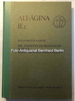 Die äginetische Bildhauerschule. Werke und schriftliche Quellen (Alt-Ägina; Band II,2)