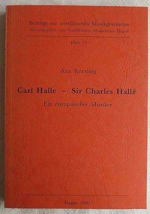 Bild des Verkufers fr Carl Halle - Sir Charles Hall : ein europischer Musiker ; Beitrge zur westflischen Musikgeschichte ; H. 19 zum Verkauf von VersandAntiquariat Claus Sydow