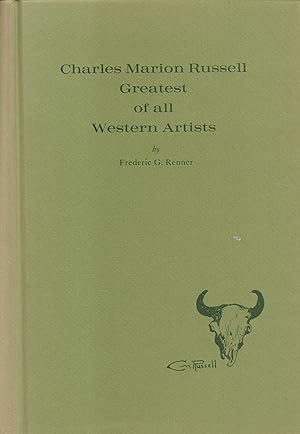 Image du vendeur pour Charles Marion Russell - Greatest of all Western Artists mis en vente par Back of Beyond Books