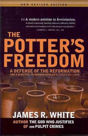 Seller image for Potter's Freedom : A Defense of the Reformation and a Rebuttal of Norman Geisler's Choosen but Free for sale by GreatBookPricesUK