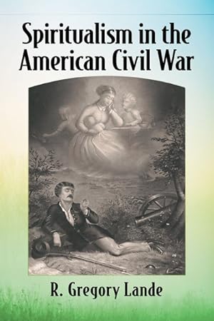 Imagen del vendedor de Spiritualism in the American Civil War a la venta por GreatBookPrices